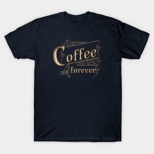 Coffee Forever T-Shirt